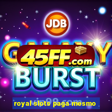 royal slots paga mesmo